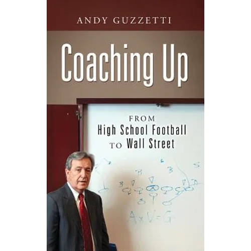 Coaching Up: From High School Football To Wall Street - Hardcover