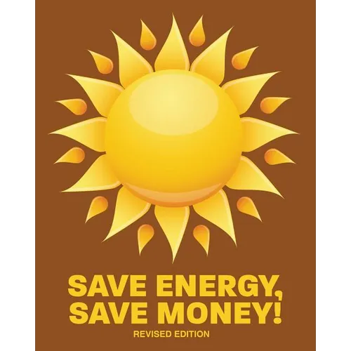 Save Energy, Save Money!: Revised Edition - Paperback
