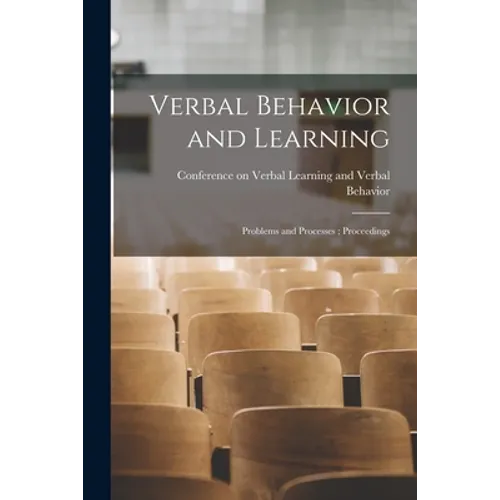 Verbal Behavior and Learning: Problems and Processes; Proceedings