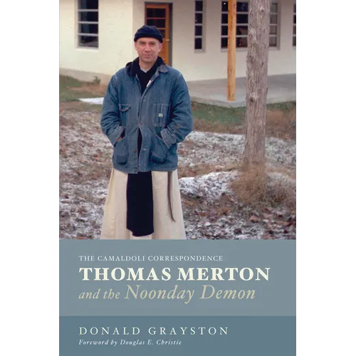 Thomas Merton and the Noonday Demon: The Camaldoli Correspondence - Hardcover