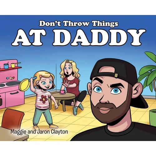 Don't Throw Things at Daddy - Hardcover