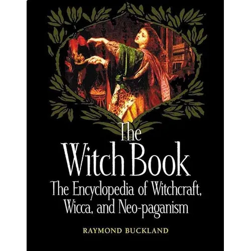 The Witch Book: The Encyclopedia of Witchcraft, Wicca, and Neo-Paganism - Paperback