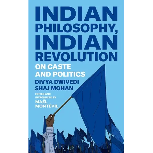 Indian Philosophy, Indian Revolution: On Caste and Politics - Hardcover
