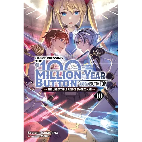 I Kept Pressing the 100-Million-Year Button and Came Out on Top, Vol. 10 (Light Novel) - Paperback