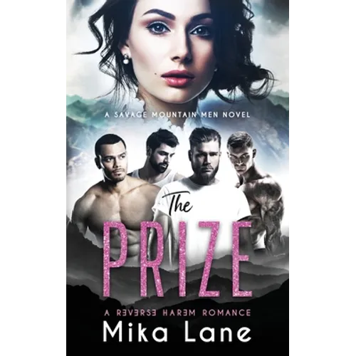 The Prize: A Contemporary Reverse Harem Romance (Savage Mountain Men)