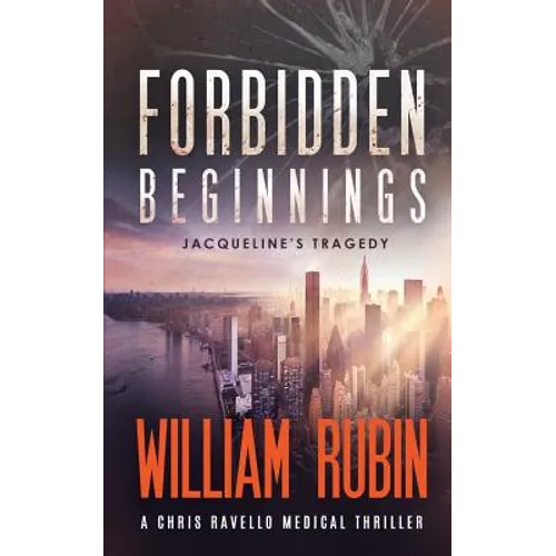 Forbidden Beginnings: Jacqueline's Tragedy: A Chris Ravello Medical Thriller (Book 1) - Paperback