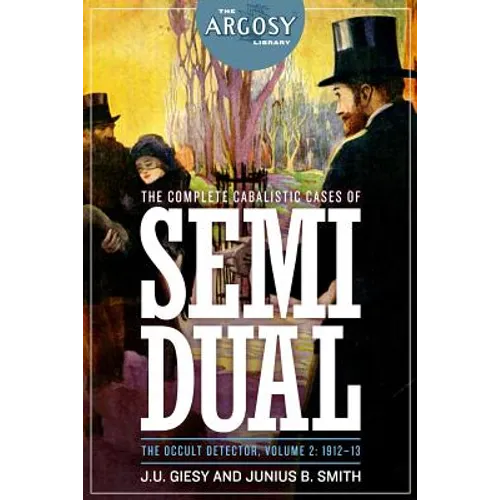 The Complete Cabalistic Cases of Semi Dual, the Occult Detector, Volume 2: 1912- - Paperback