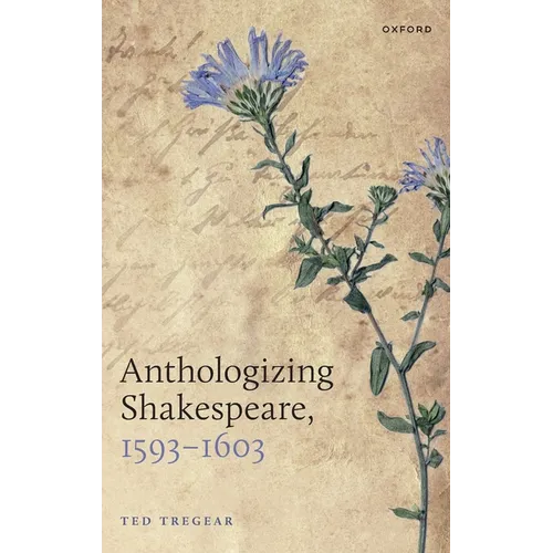 Anthologizing Shakespeare, 1593-1603 - Hardcover