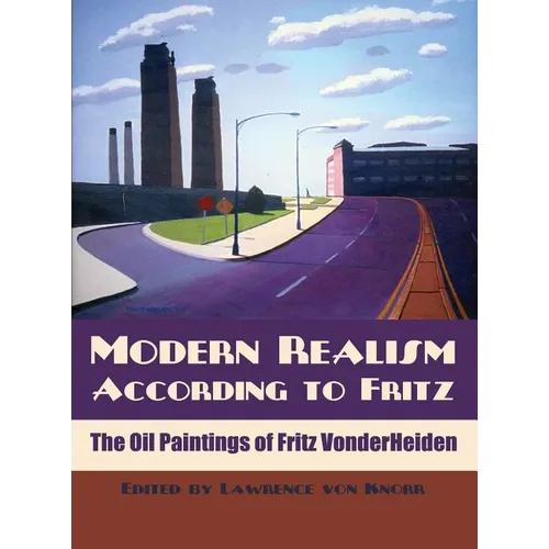 Modern Realism According to Fritz: The Oil Paintings of Fritz VonderHeiden - Hardcover