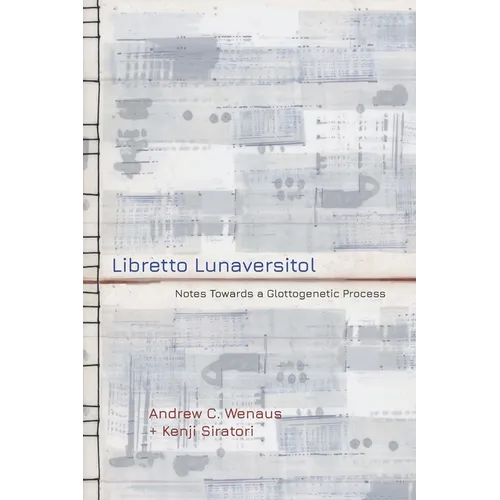 Libretto Lunaversitol: Notes Towards a Glottogenetic Process - Paperback