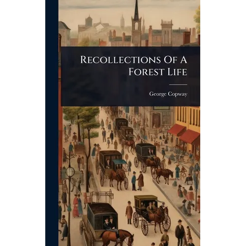 Recollections Of A Forest Life - Hardcover