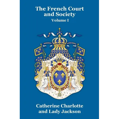 The French Court and Society Vol. I - Paperback