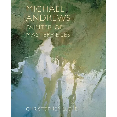 Michael Andrews: Painter of Masterpieces - Hardcover