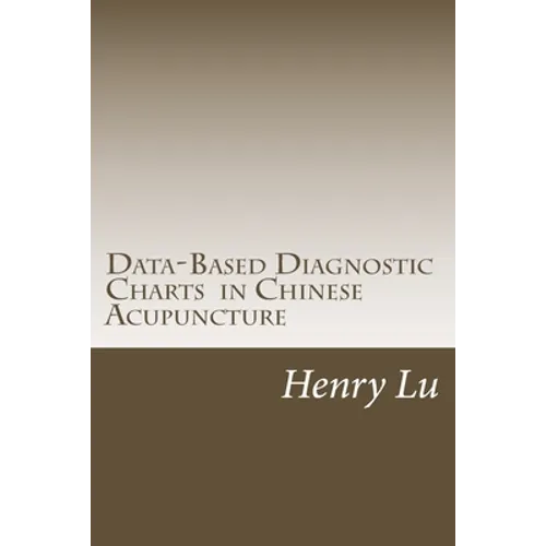 Data-Based Diagnostic Charts in Chinese Acupuncture - Paperback