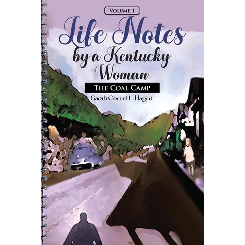 Life Notes by a Kentucky Woman: The Coal Camp (Volume 1) - Paperback