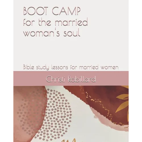 Boot Camp for the Married Woman's Soul: Bible study lessons for married women - Paperback