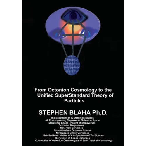 From Octonion Cosmology to the Unified SuperStandard Theory of Particles - Paperback