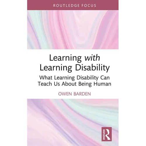 Learning with Learning Disability: What Learning Disability Can Teach Us About Being Human - Hardcover