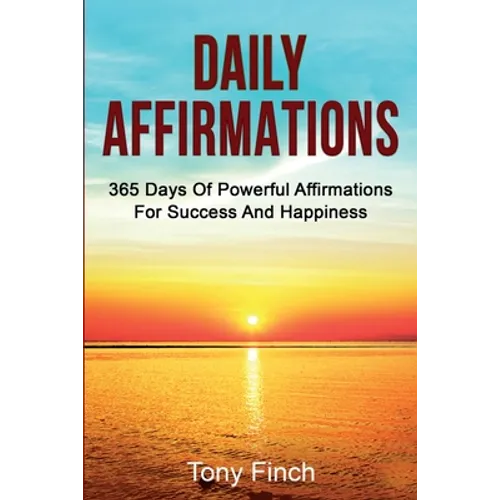 Daily Affirmations: 365 days of powerful affirmations for success and happiness - Paperback