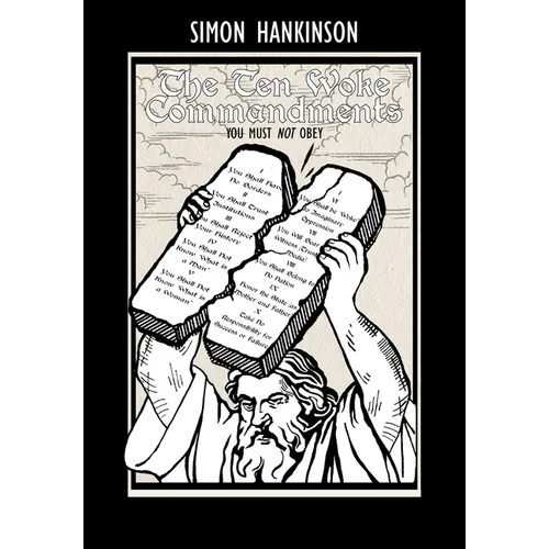 The Ten Woke Commandments -: You Must Not Obey - Hardcover
