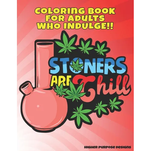 Stoners Are Chill: Marijuana Themed Stoner Coloring Book for Adults - Paperback