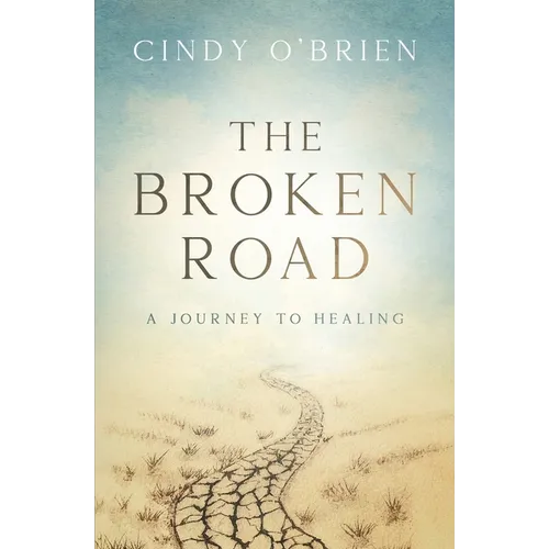 The Broken Road: A Journey to Healing - Paperback