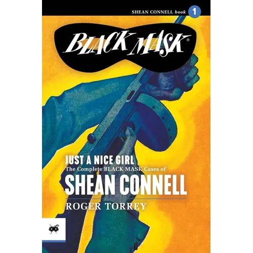Just a Nice Girl: The Complete Black Mask Cases of Shean Connell, Volume 1 - Paperback