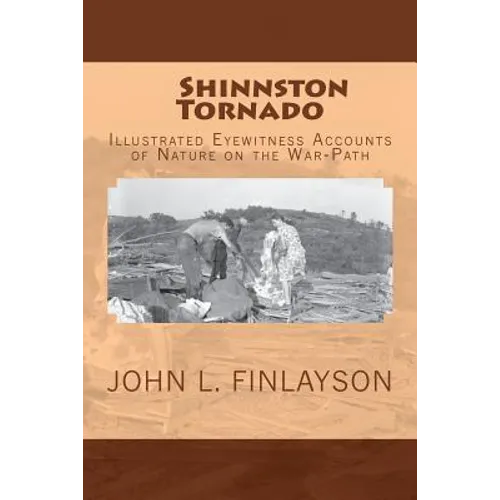 Shinnston Tornado: Illustrated Eyewitness Accounts of Nature on the War-Path - Paperback