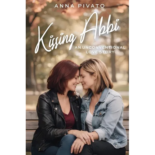 Kissing Abbi: An Unconventional Love Story - Paperback