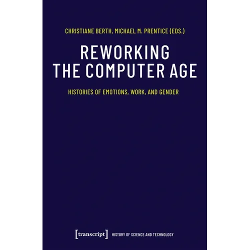 Reworking the Computer Age: Histories of Emotions, Work, and Gender - Paperback