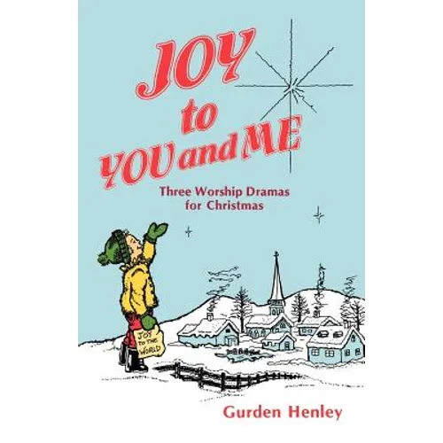 Joy To You And Me: Three Worship Dramas For Christmas - Paperback