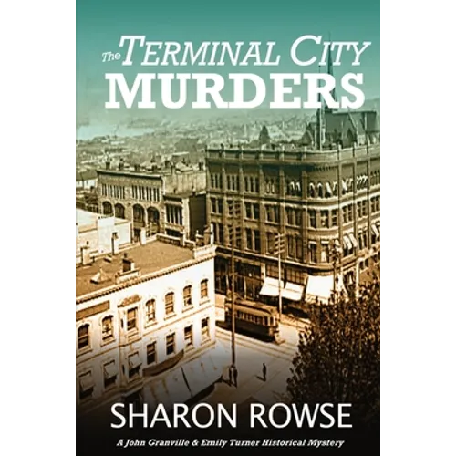 The Terminal City Murders: A John Granville & Emily Turner Historical Mystery - Paperback