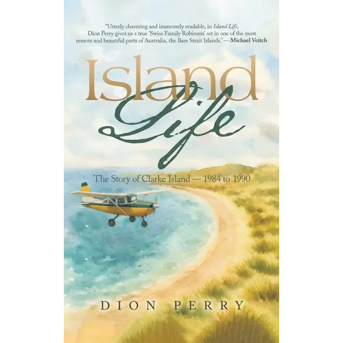Island Life: The Story of Clarke Island - 1984 to 1990 - Hardcover