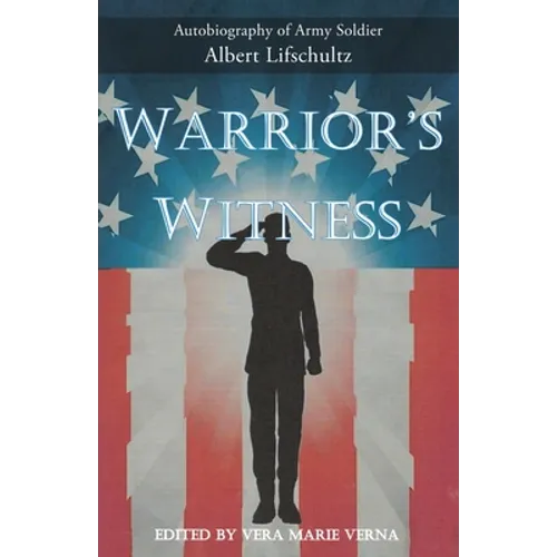 Warrior's Witness: Autobiography of Army Soldier Albert Lifschultz - Paperback