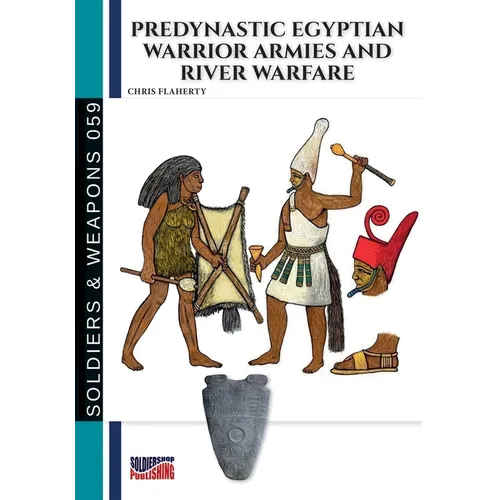 Predynastic Egyptian warrior armies and river warfare - Paperback