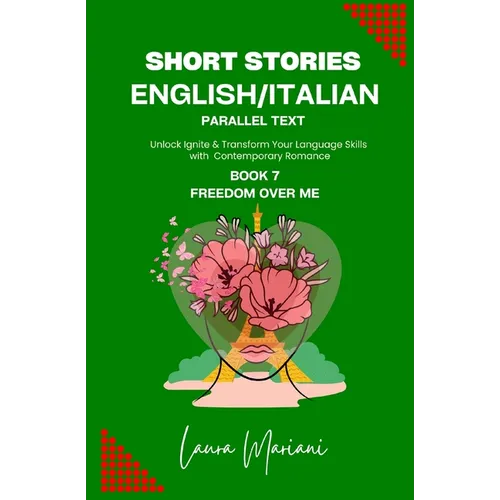 Short Stories in English/Italian - Parallel Text: Unlock Ignite & Transform Your Language Skills with Contemporary Romance - Paperback
