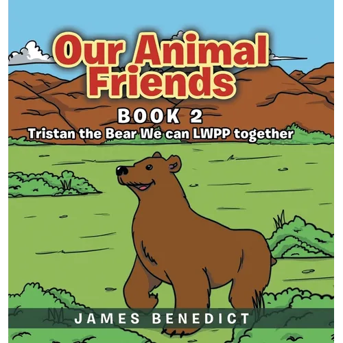 Our Animal Friends: Book 2: Tristan the Bear We can LWPP together - Hardcover