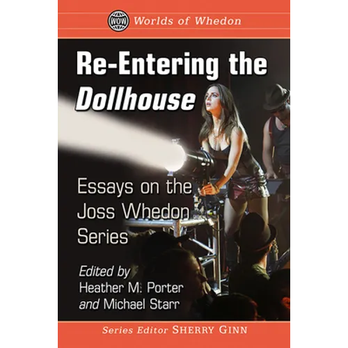 Re-Entering the Dollhouse: Essays on the Joss Whedon Series - Paperback