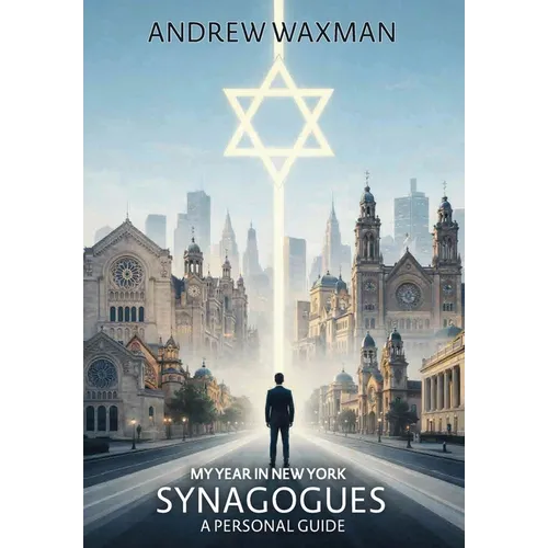 My Year in New York Synagogues: A Personal Guide - Hardcover