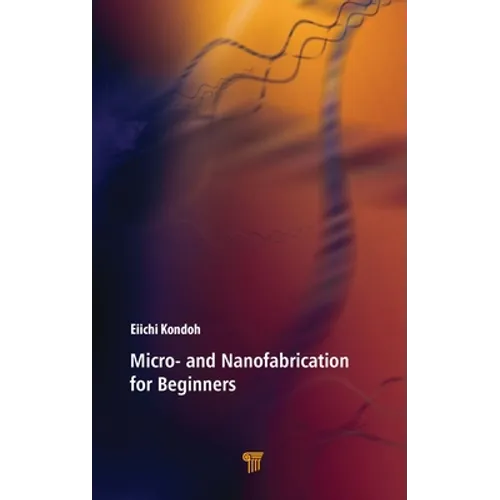 Micro- And Nanofabrication for Beginners - Hardcover