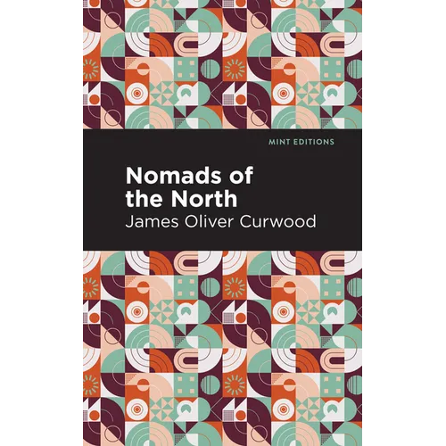 Nomads of the North: A Story of Romance and Adventure Under the Open Stars - Paperback