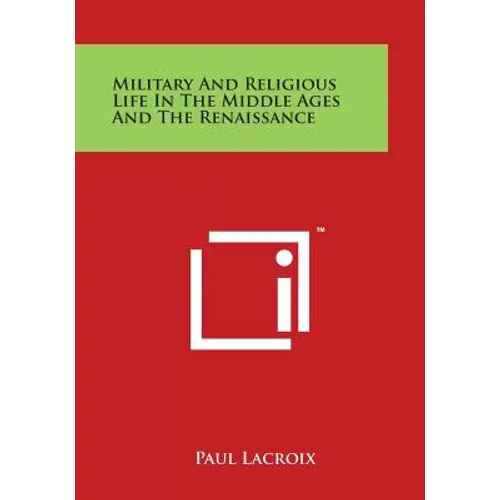 Military and Religious Life in the Middle Ages and the Renaissance - Paperback