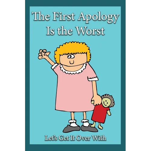 The First Apology Is the Worst: Let's Get It Over With - Paperback