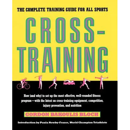 Cross-Training: The Complete Training Guide for All Sports - Paperback