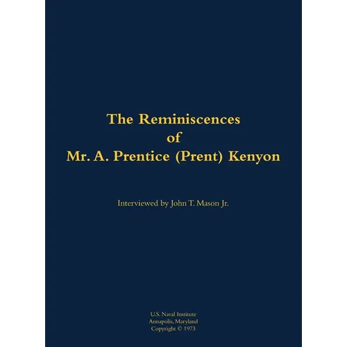 The Reminiscences of Mr. A. Prentice (Prent) Kenyon: 1906-2004 - Hardcover