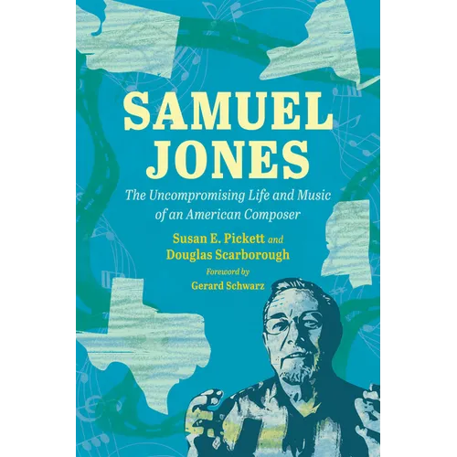 Samuel Jones: The Uncompromising Life and Music of an American Composer - Hardcover