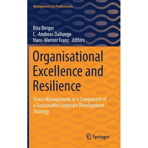 Organisational Excellence and Resilience: Stress Management as a Component of a Sustainable Corporate Development Strategy - Hardcover