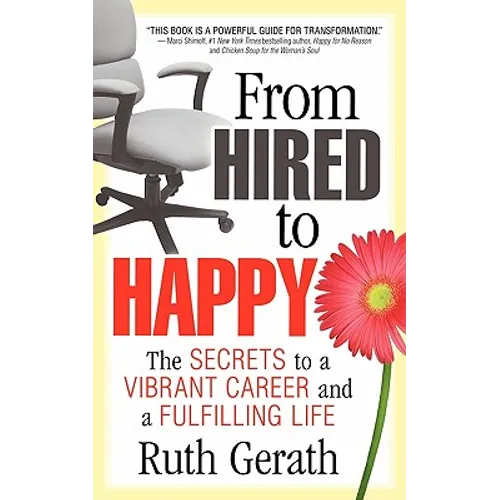From Hired to Happy: The Secrets to a Vibrant Career and a Fulfilling Life - Paperback
