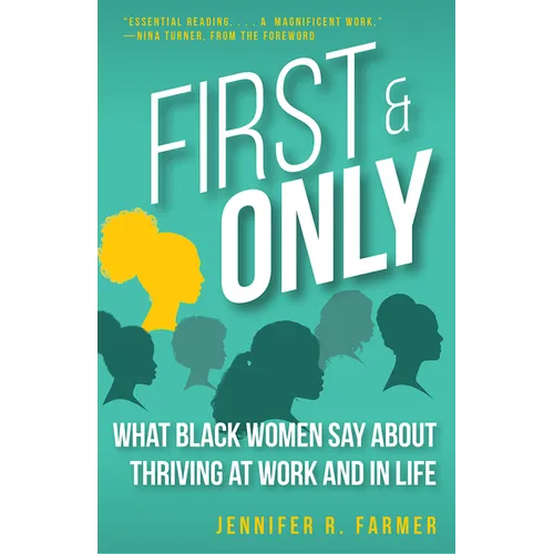 First and Only: What Black Women Say About Thriving at Work and in Life - Paperback