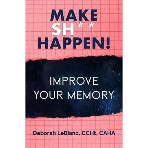 Make Sh** Happen! Improve Your Memory - Paperback